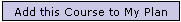 Add this Course to My Plan button